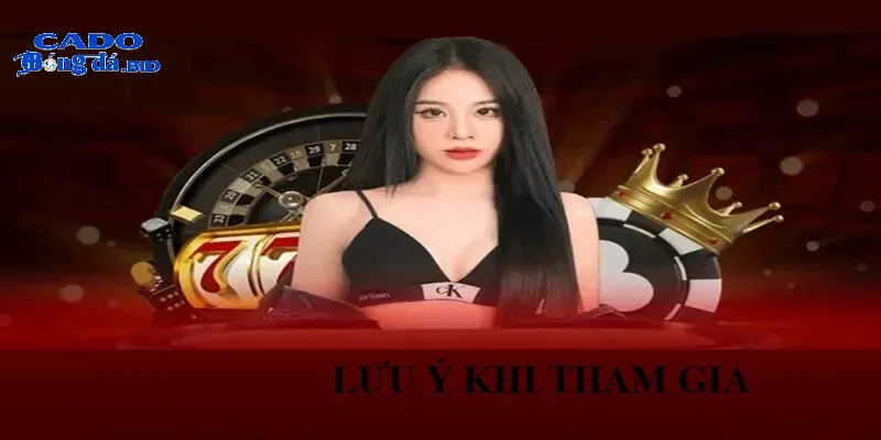 Những Lưu Ý Khi Tham Gia Ku68